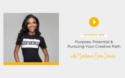 Episode 002: Purpose, Potential & Pursuing Your Creative Path with Marshawn Evans Daniels