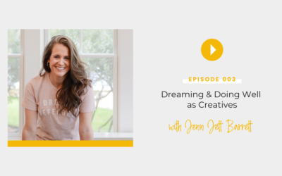 Episode 003: Dreaming and Doing Well as Creatives with Jenn Jett Barrett