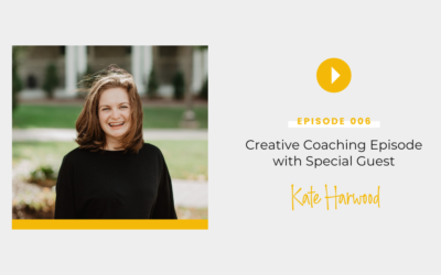 Episode 006: Creative Coaching Hot Seat with Kate Harwood