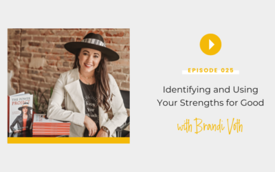 Episode 025: Identifying and Using Your Strengths for Good with Brandi Voth
