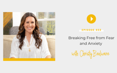 Episode 033: Breaking Free from Fear and Anxiety with Christy Boulware