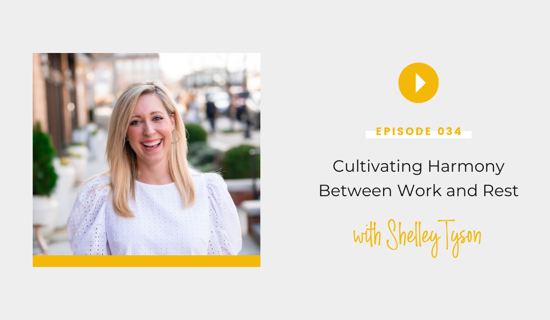Episode 034: Cultivating Harmony between Work and Rest with Shelley Tyson