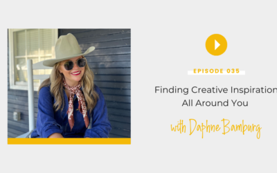 Episode 035: Finding Creative Inspiration All Around You with Daphne Bamburg